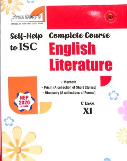 Arun Deeps Self Help To Complete Course ISC English Literature Class 11 (NEP 2020)
